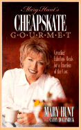 Mary Hunt's Cheapskate Gourmet: Creating Fabulous Meals for a Fraction of the Cost