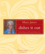 Mary James Dishes It Out: Favorite Recipes and Personal Teaching Notes