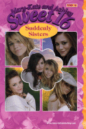 Mary-Kate & Ashley Sweet 16 #18: Suddenly Sisters: (Suddenly Sisters)