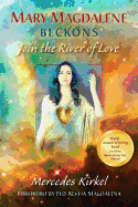 Mary Magdalene Beckons: Join the River of Love (Book One of the Magdalene Teachings)