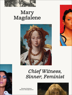 Mary Magdalene: Chief Witness, Sinner, Feminist - Wijnia, Lieke