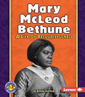 Mary McLeod Bethune: A Life of Resourcefulness - Sterling, Kristin