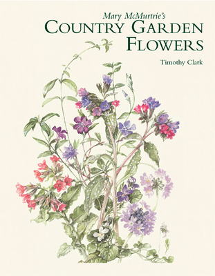 Mary McMurtrie's Country Garden Flowers - Clark, Timothy