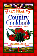 Mary Meade's Country Cookbook: Traditional American Cooking - Church, Ruth Ellen