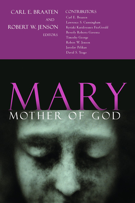Mary, Mother of God - Braaten, and Jenson