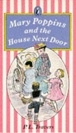 Mary Poppins and the House Next Door - Travers, P. L.
