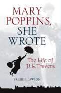 Mary Poppins, She Wrote: The Life of P. L. Travers