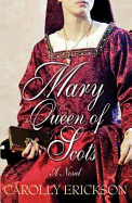 Mary Queen of Scots: A Novel