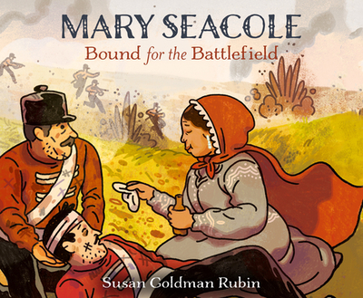 Mary Seacole: Bound for the Battlefield - Rubin, Susan Goldman, and Andoh, Adjoa (Read by)