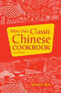 Mary Sia's Classic Chinese Cookbook