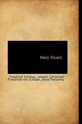 Mary Stuart - Schiller, Friedrich