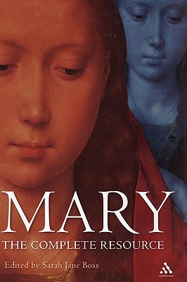 Mary: The Complete Resource - Beattie, Tina, Professor (Editor), and Boss, Sarah Jane, Dr. (Editor)