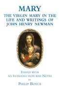 Mary: The Virgin Mary in the Life and Writings of John Henry Newman - Boyce, Philip (Editor), and Newman, John Henry