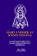 Mary Undoer av Knots Novena: En h?ngivenhet till Maria fr komplexa problem