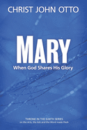 Mary: When God Shares His Glory