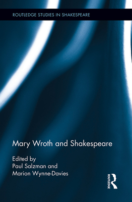 Mary Wroth and Shakespeare - Salzman, Paul (Editor), and Wynne-Davies, Marion (Editor)