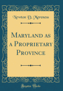 Maryland as a Proprietary Province (Classic Reprint)