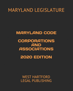 Maryland Code Corporations and Associations 2020 Edition: West Hartford Legal Publishing