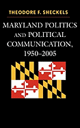 Maryland Politics and Political Communication, 1950-2005