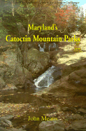 Maryland's Catoctin Mountain Parks: An Interpretive Guide to Catoctin Mountain Park & Cunningham Falls State Park