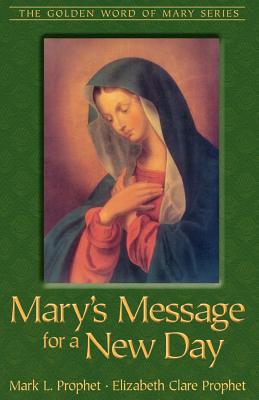 Mary's Message for a New Day - Prophet, Mark L, and Prophet, Elizabeth Clare