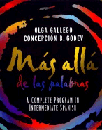 Mas Alla De Las Palabras, A Complete Program in Intermediate Spanish