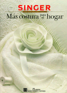Mas Costura Para El Hogar: Singer Biblioteca de Costura - Singer Sewing Reference Library, and Cydecosse Incorporated