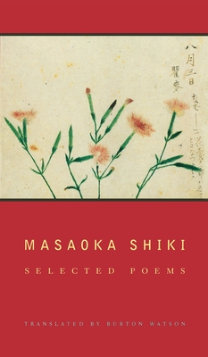 Masaoka Shiki: Selected Poems - Masaoka, Shiki, and Watson, Burton (Translated by)