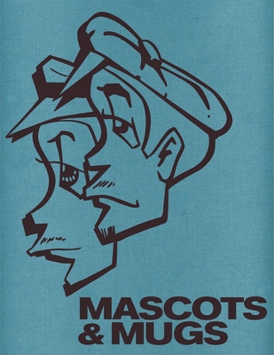 Mascots & Mugs Limited Edition: The Characters and Cartoons of Subway Graffiti - Villorente, David Chino (Text by), and James, Todd Reas (Text by), and Lethem, Jonathan (Introduction by)