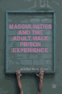 Masculinities and the Adult Male Prison Experience