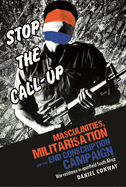Masculinities, Militarisation and the End Conscription Campaign: War Resistance in Apartheid South Africa