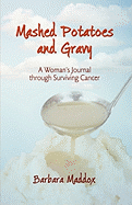 Mashed Potatoes and Gravy: A Woman's Journal Through Surviving Cancer