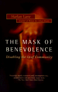 Mask of Benevolence: Disabling the Deaf Community - Lane, Harlan