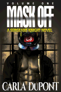 Mask Off: A Sgt. Knight Novel (Vol. 1)