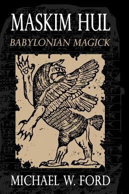 Maskim Hul - Babylonian Magick - Ford, Michael W