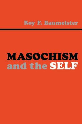 Masochism and the Self - Baumeister, Roy F.