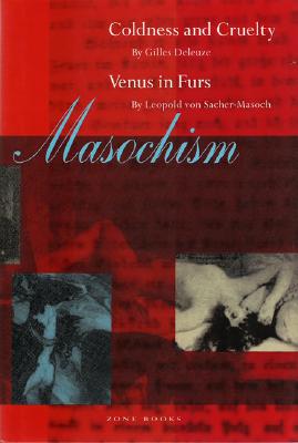 Masochism - Sacher-Masoch, Leopold Von, and Deleuze, Gilles, and McNeil, Jean (Translated by)