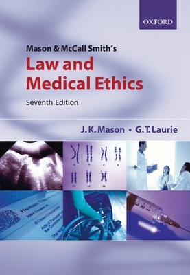 Mason and McCall Smith's Law and Medical Ethics - Mason, J K, and Laurie, G T, and Aziz, M