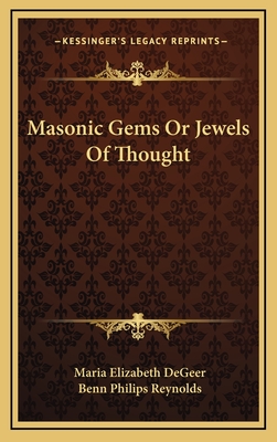 Masonic Gems or Jewels of Thought - Degeer, Maria Elizabeth, and Reynolds, Benn Philips