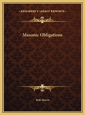 Masonic Obligations - Morris, Rob