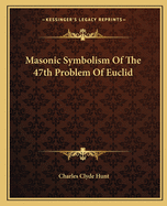 Masonic Symbolism of the 47th Problem of Euclid