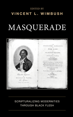 Masquerade: Scripturalizing Modernities through Black Flesh - Wimbush, Vincent L (Editor), and Adams, Richard Manly, Jr. (Foreword by), and Coquet-Mokoko, Ccile (Contributions by)