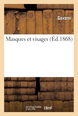 Masques Et Visages - Gavarni