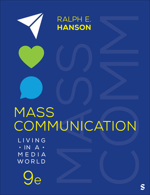 Mass Communication: Living in a Media World - Hanson, Ralph E