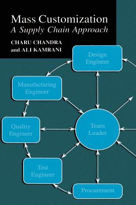 Mass Customization: A Supply Chain Approach - Chandra, Charu, and Kamrani, Ali K