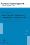 Mass Customization Auf Dem Chinesischen Automobilmarkt: Logistische Und Produktionswirtschaftliche Handlungserfordernisse Fuer Auslandswerke