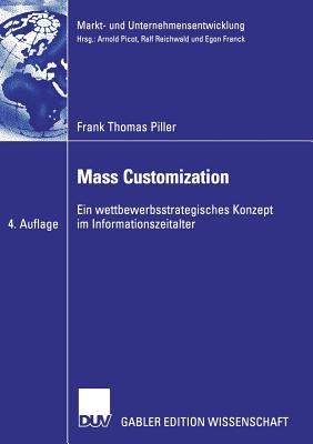 Mass Customization: Ein Wettbewerbsstrategisches Konzept Im Informationszeitalter - Piller, Frank