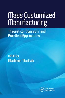 Mass Customized Manufacturing: Theoretical Concepts and Practical Approaches - Modrak, Vladimir (Editor)