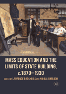 Mass Education and the Limits of State Building, C.1870-1930