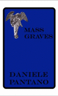 Mass Graves: XIX-XXII - Pantano, Daniele